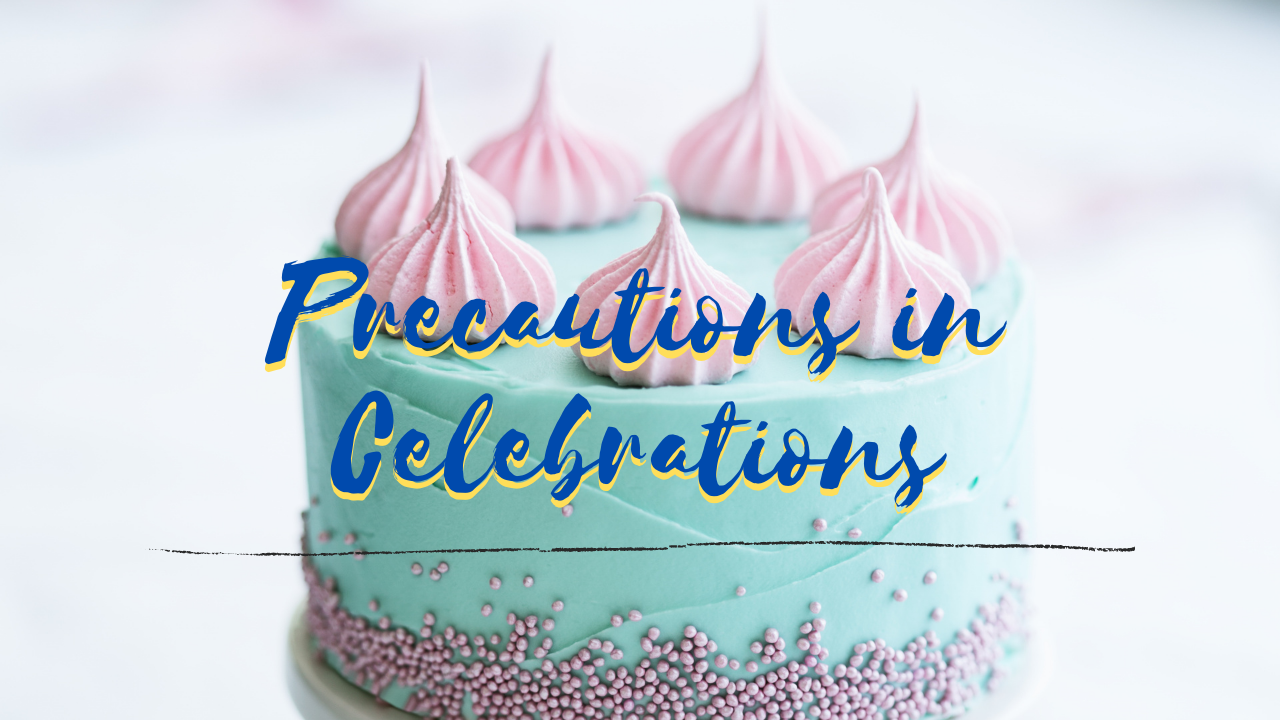 You are currently viewing Precautions in Celebrations