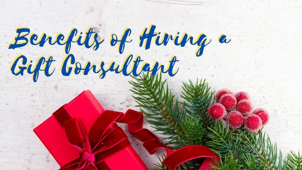 Benefits of Hiring a Gift Consultant