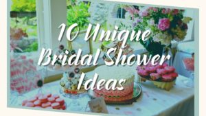 Read more about the article 10 Unique Bridal Shower Ideas